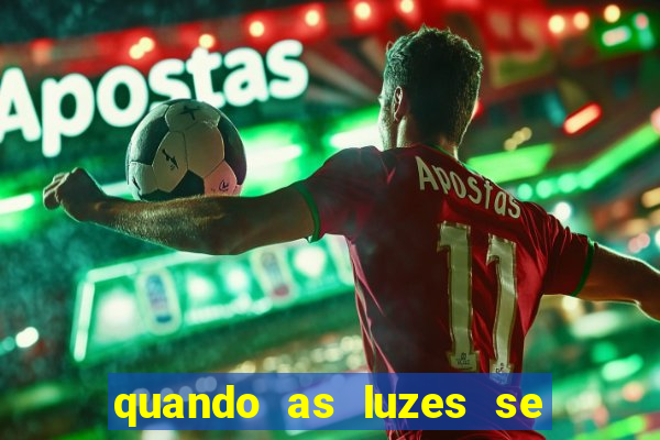 quando as luzes se apagam filme completo dublado topflix